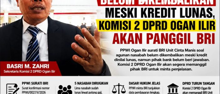 PPWI Bongkar Dugaan Agunan Nasabah Belum Dikembalikan Meski Kredit Lunas, Komisi 2 DPRD Ogan Ilir Akan Panggil BRI PPWI Bongkar Dugaan Agunan Nasabah Belum Dikembalikan Meski Kredit Lunas, Komisi 2 DPRD Ogan Ilir Akan Panggil BRI